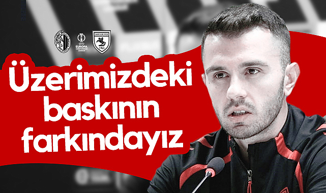 Emre Kılınç Hamrun Maçı Öncesi Konuştu: Üzerimizdeki Baskının Farkındayız, Rakibi Küçümsemiyoruz