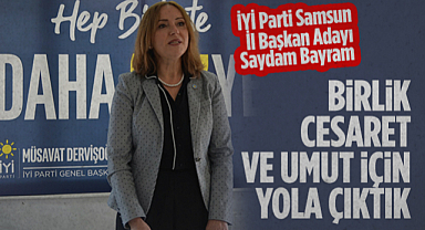 İYİ Parti Samsun İl Başkan Adayı Saydam Bayram: Birlik, Cesaret ve Umut İçin Yola Çıktık