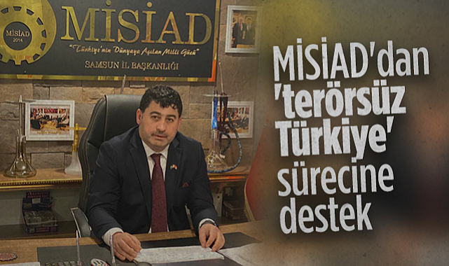 MİSİAD'dan Terörsüz Türkiye Sürecine Destek