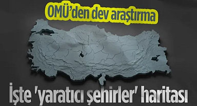 OMÜ'den Dev Araştırma: İşte Türkiye’nin 'Yaratıcı Şehirler' Haritası