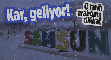 Samsun'a Kar Geliyor! O Tarih Aralığına Dikkat