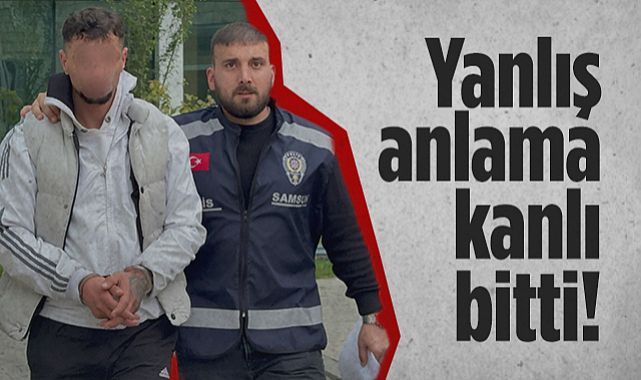Samsun'da Yanlış Anlama Kanlı Bitti! 