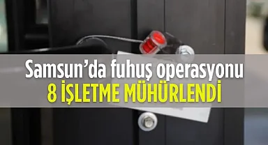 Samsun'da Fuhuş Operasyonları: Yılbaşından Bu Yana 8 İşletme Mühürlendi