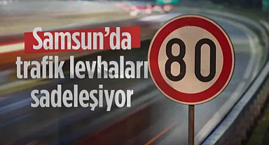 Samsun’da Sürücüler İçin Kolaylık: Trafik Levhaları Sadeleştiriliyor