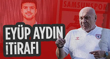 Samsunspor Başkanı Yüksel Yıldırım'dan Eyüp Aydın İtirafı: Galatasaray...