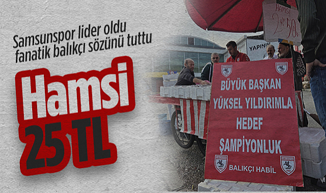 Samsunspor Lider Oldu, Fanatik Balıkçı Sözünü Tuttu: Hamsi Kilosu 100 TL Yerine 25 TL!