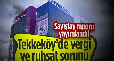 Tekkeköy Belediyesi'nde Vergi ve Ruhsat Sorunu! Sayıştay Raporu Yayımlandı...