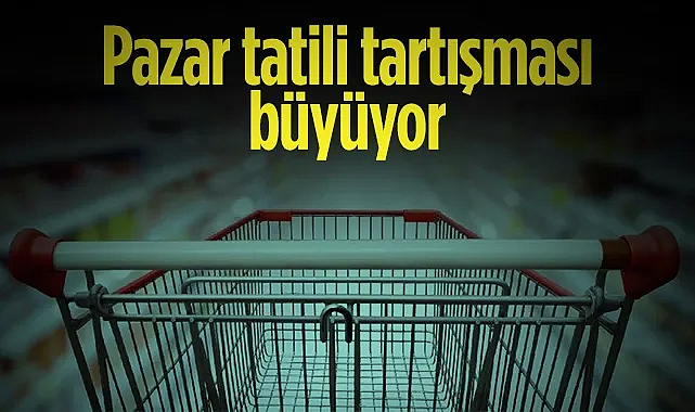 Marketler Pazar Günü Kapanıyor mu? Tartışma Büyüyor... - hedefhalk.com