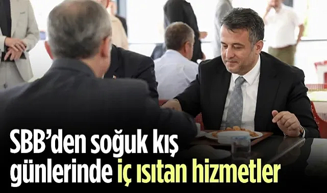 SBB'den Soğuk Kış Günlerinde İç Isıtan Hizmetler - hedefhalk.com
