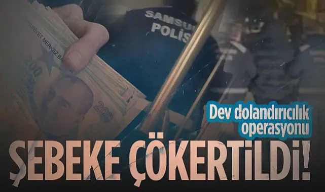 Samsun'da Dev Dolandırıcılık Operasyonu! Sazan Sarmalı Şebekesi Çökertildi...