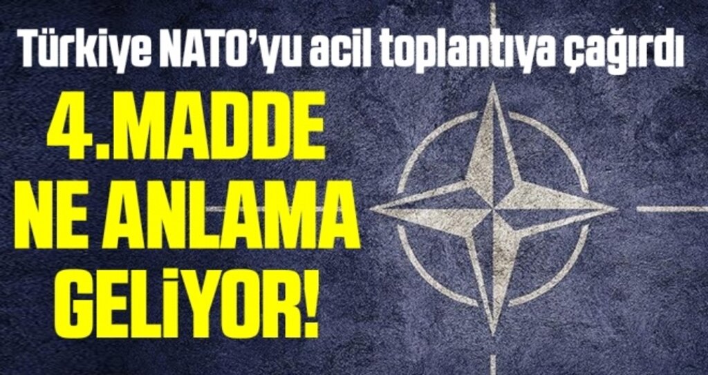 Türkiye’nin NATO’yu 4. Madde’den toplantıya çağırması ne anlama geliyor?