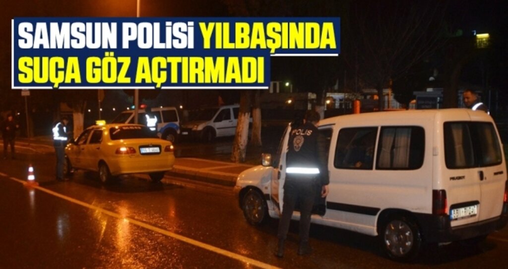 Samsun Polisi Yılbaşında Suça Göz Açtırmadı