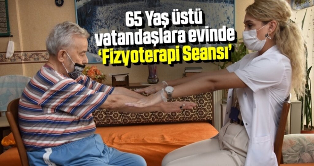65 Yaş üstü vatandaşlara evinde ‘Fizyoterapi Seansı’