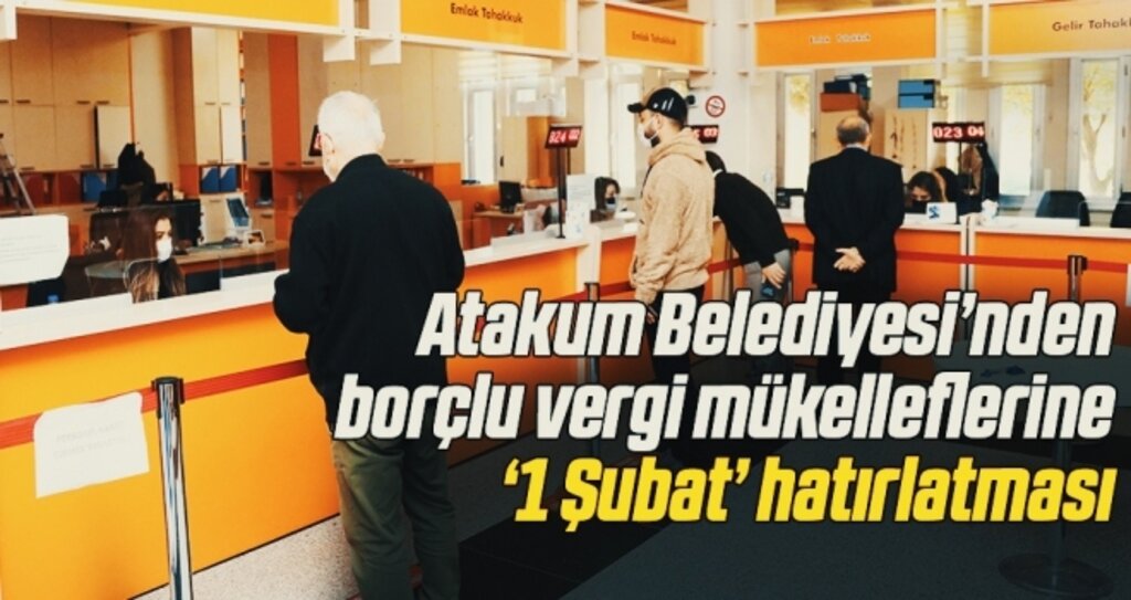 Atakum Belediyesi’nden borçlu vergi mükelleflerine ’1 Şubat’ hatırlatması