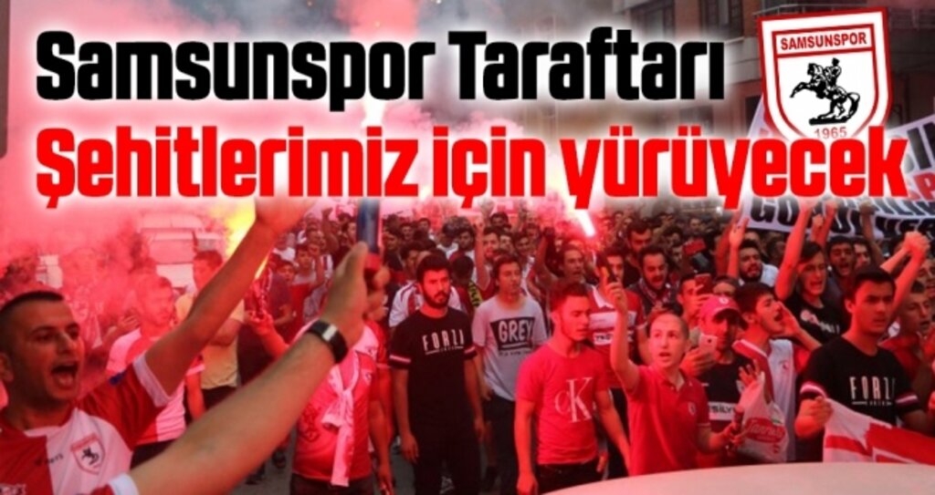 Samsunspor Taraftarı Şehitlerimiz İçin Yürüyecek