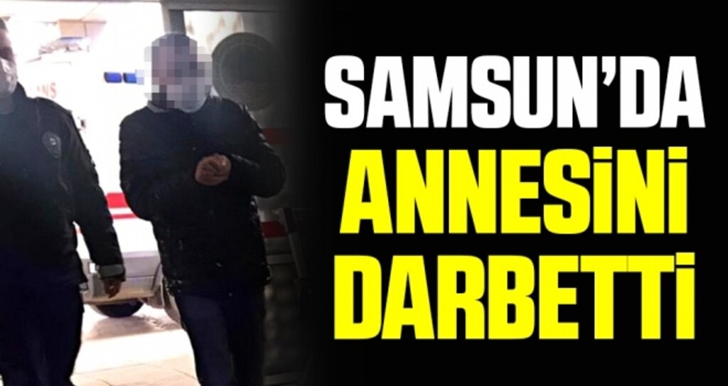 Samsun'da cezaevinden izinle çıkan kişi, uzaklaştırma kararına rağmen annesini darbetti