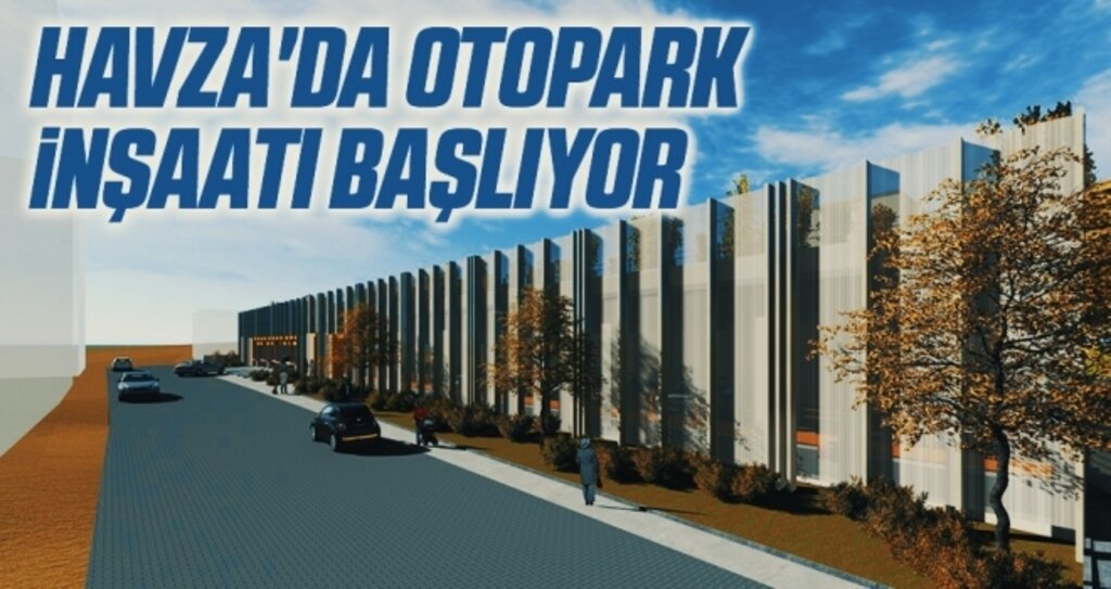 Havza'da otopark inşaatı başlıyor