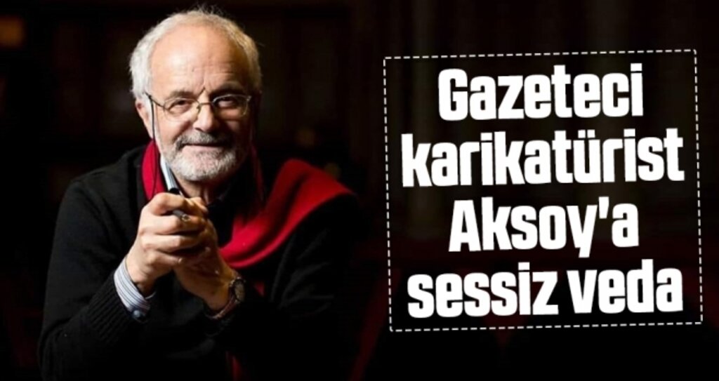 Gazeteci-Karikatürist Aksoy'a Sessiz Veda