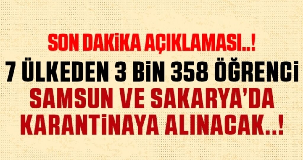 7 ülkeden 3 bin 358 öğrenci Samsun ve Sakarya'da Karantinaya alınacak