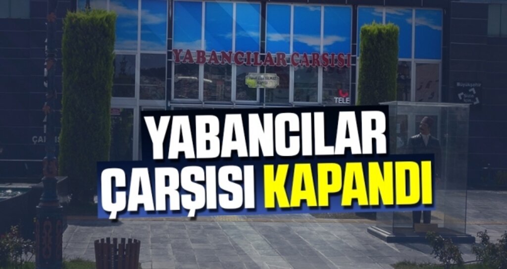 Samsun Yabancılar Çarşısı Kapandı
