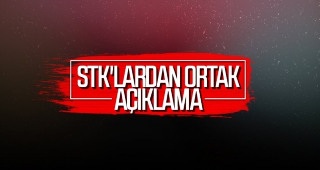 STK'lardan ortak açıklama