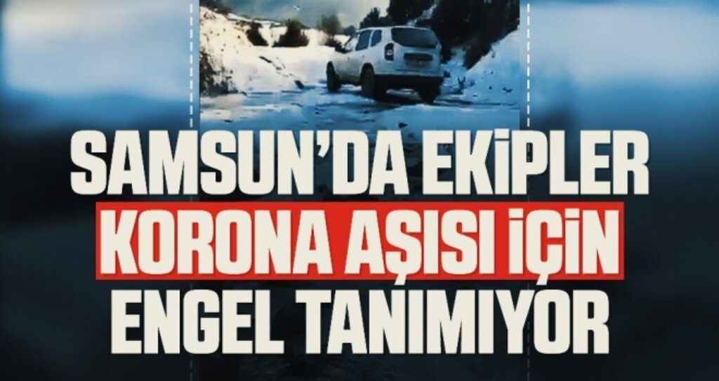 Samsun’da ekipler korona aşısı için engel tanımıyor
