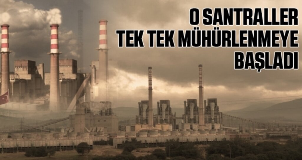 Filtresiz Santraller Tek Tek Mühürleniyor!