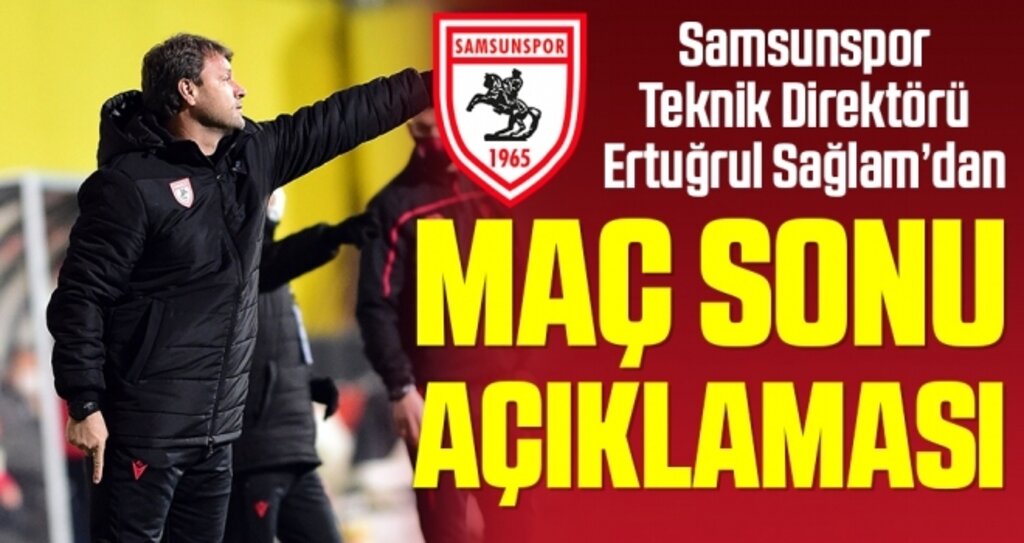 Samsunspor Teknik Direktörü Ertuğrul Sağlam'dan İstanbulspor Maçı Sonrası Açıklama