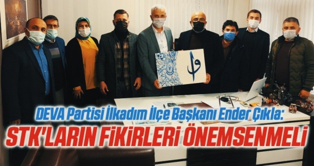 DEVA Partisi İlkadım İlçe Başkanı Ender Çıkla: STK'ların fikirleri önemsenmeli