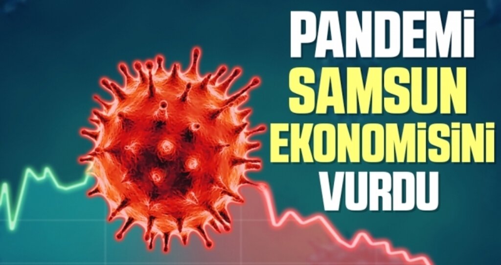 Pandemi Samsun ekonomisini vurdu