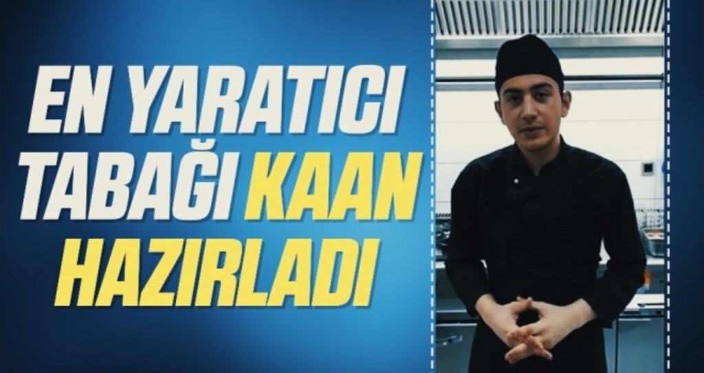 En yaratıcı tabağı Kaan hazırladı