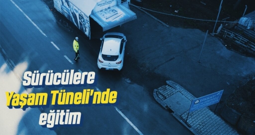 Sürücülere 'Yaşam Tüneli'nde eğitim