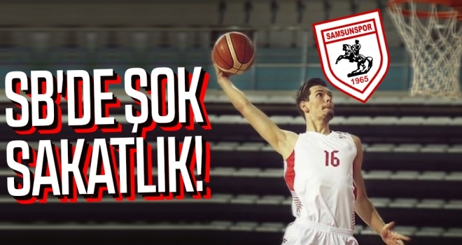 Samsunspor Basketbol'da şok sakatlık!