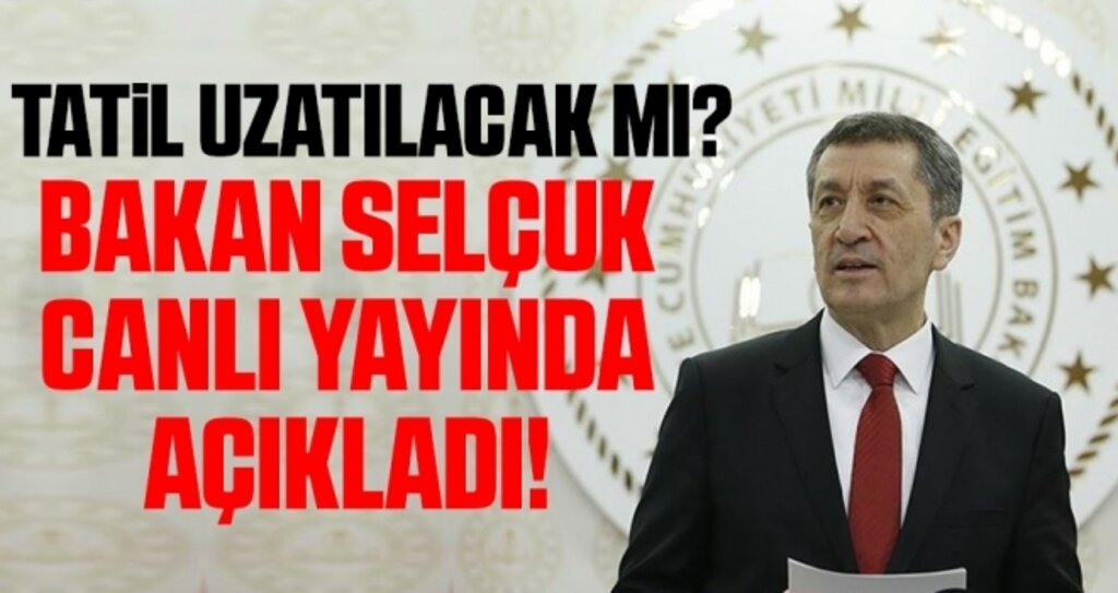 Tatil Uzatılacak Mı? Bakan Selçuk Canlı Yayında Açıkladı