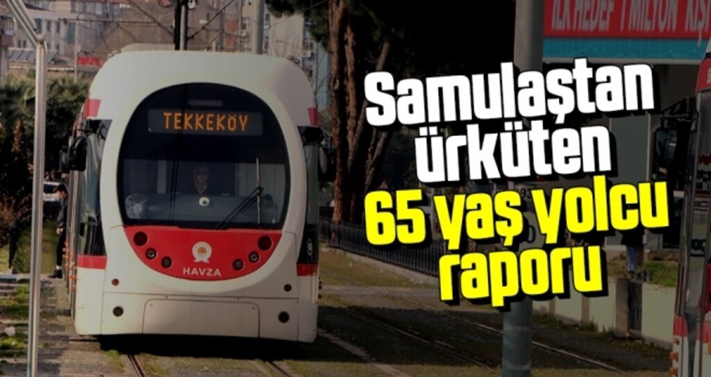 Samulaştan Ürküten 65 Yaş Yolcu Raporu