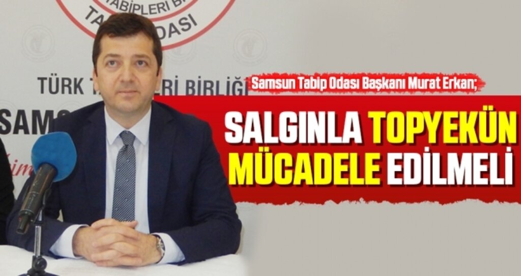 Tabip Odası Başkanı Erkan: Salgınla Topyekün Mücadele Edilmeli