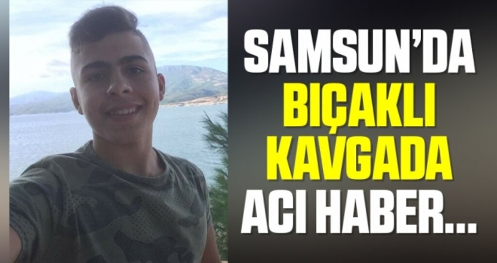 Samsun'da Bıçaklı Kavgada Acı Haber...