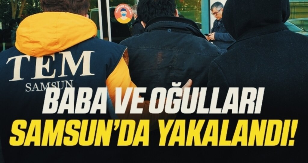 Samsun'da Baba ve Oğulları DEAŞ'tan Yakalandı!