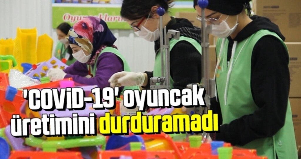 'COVİD-19' Oyuncak Üretimini Durduramadı