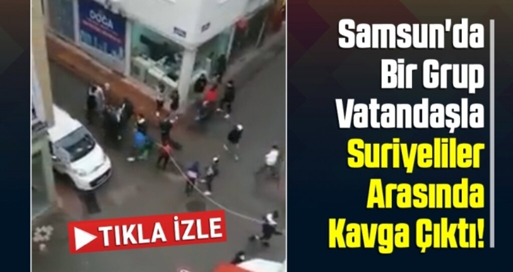 Samsun'da Bir Grup Vatandaşla Suriyeliler Arasında Kavga Çıktı!