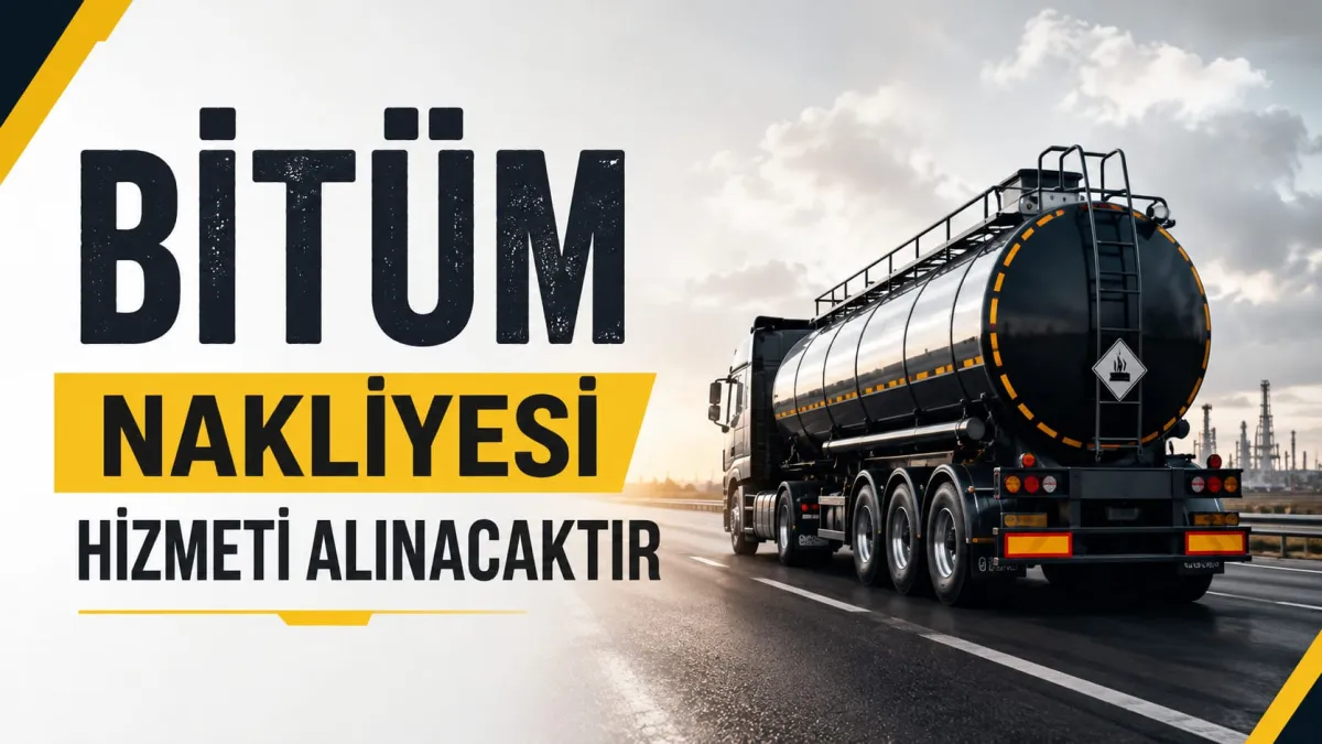 Bitüm Nakliyesi Hizmeti Alınacaktır