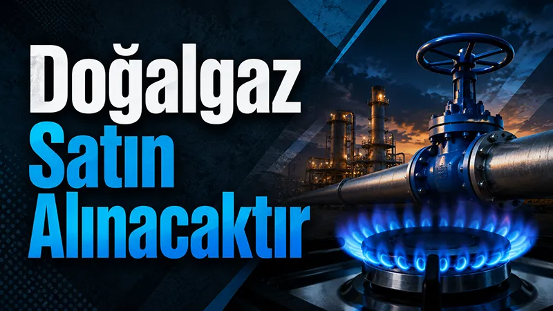 Doğalgaz Satın Alınacaktır