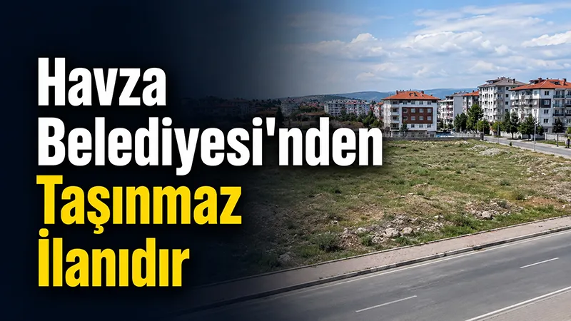 Havza Belediyesi'nden Taşınmaz İlanıdır