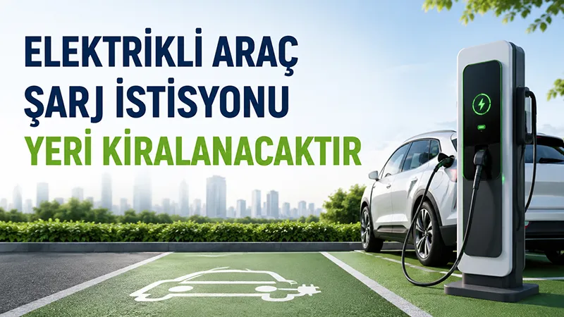 Elektrikli araç şarj istisyonu yeri kiralanacaktır