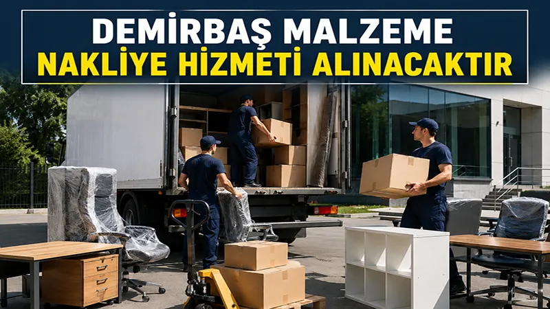 Demirbaş malzeme nakliye hizmeti alınacaktır