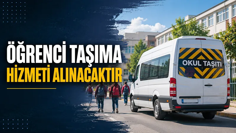 Öğrenci taşıma hizmeti alınacaktır