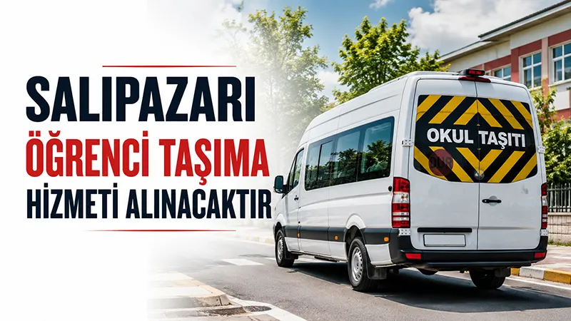 Salıpazarı öğrenci taşıma hizmeti alınacaktır 