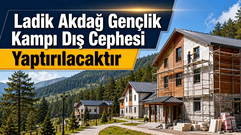 Ladik Akdağ Gençlik Kampı Dış Cephesi Yaptırılacaktır