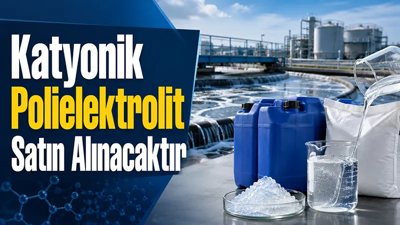 Katyonik Polielektrolit Satın Alınacaktır
