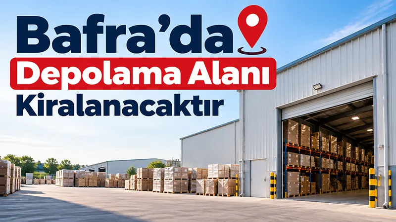 Bafra'da depolama alanı kiralanacaktır